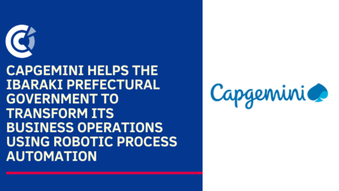 Capgemini helps the Ibaraki Prefectural Government to transform its business operations using Robotic Process Automation Capgemini helps the Ibaraki Prefectural Government to transform its business operations using Robotic Process Automation