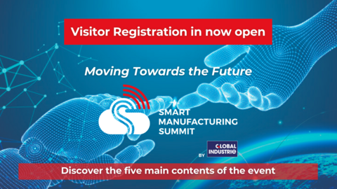 「Smart Manufacturing Summit by Global Industrie Visitor Registration in now open」 「Smart Manufacturing Summit by Global Industrie Visitor Registration in now open」