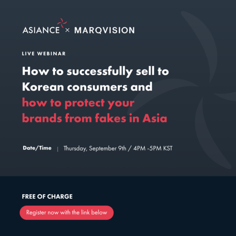 Webinar on how to successfully sell to Korean consumers and protect your brands from fakes in Asia - by Asiance and MarqVision Webinar on how to successfully sell to Korean consumers and protect your brands from fakes in Asia - by Asiance and MarqVision