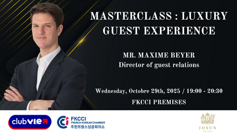 masterclass : Luxury Guest Experience, MR. MAXIME BEYER Director of guest relations, FKCCI, CLUB VIE, Josun Palace
