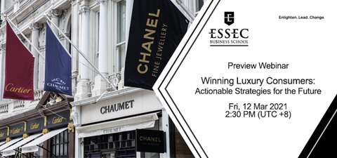 Webinar 'Winning Luxury Consumers: Actionable Strategies For The Future' by ESSEC business school Webinar 'Winning Luxury Consumers: Actionable Strategies For The Future' by ESSEC business school