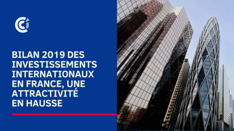 Bilan 2019 des investissements internationaux en France, une attractivité en hausse Bilan 2019 des investissements internationaux en France, une attractivité en hausse