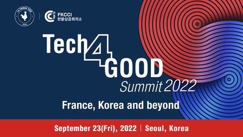 Tech4Good Summit 2022: Korea, France, and beyond Tech4Good Summit 2022: Korea, France, and beyond