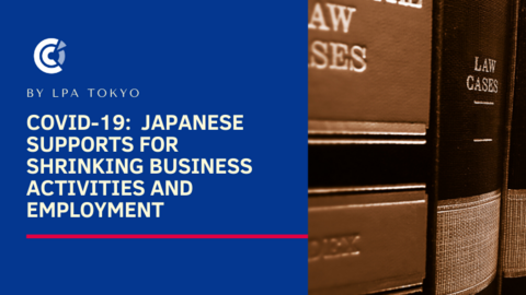 Covid-19: Japanese supports for shrinking business activities and employment Covid-19: Japanese supports for shrinking business activities and employment