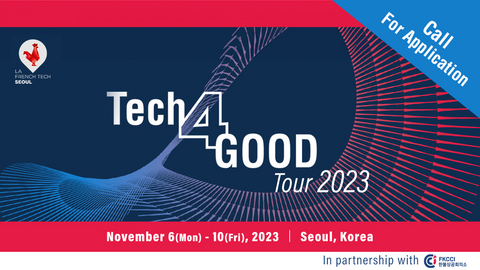Tech4Good 2023 - Call for Application Startups french deep tech tour korea Tech4Good 2023 - Call for Application Startups french deep tech tour korea