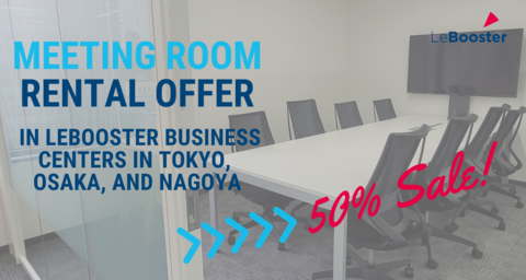 Offre de location de salles de réunions dans les centres d'affaires LeBooster à Tokyo, Osaka et Nagoya ! Offre de location de salles de réunions dans les centres d'affaires LeBooster à Tokyo, Osaka et Nagoya !