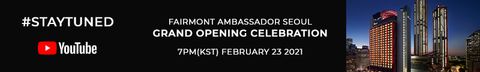 Invitation to the online opening ceremony of Fairmont Ambassador Seoul! Invitation to the online opening ceremony of Fairmont Ambassador Seoul!
