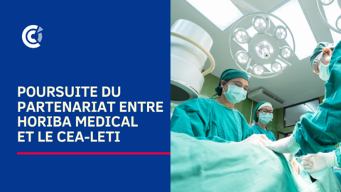 Poursuite du partenariat entre HORIBA Medical et le CEA-Leti Poursuite du partenariat entre HORIBA Medical et le CEA-Leti