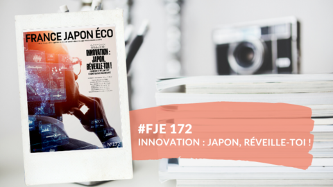 Le numéro du magazine France Japon Éco 172 est disponible Le numéro du magazine France Japon Éco 172 est disponible