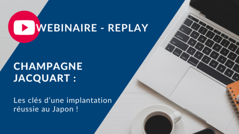 Retour sur le Webinaire - Champagne Jacquart : les clés d’une implantation réussie au Japon ! Retour sur le Webinaire - Champagne Jacquart : les clés d’une implantation réussie au Japon !