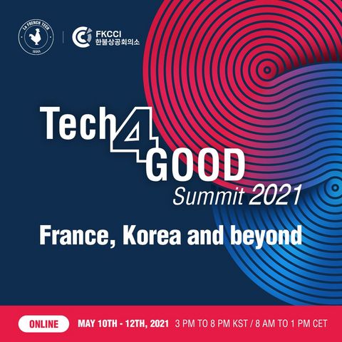 Tech4Good Summit 2021 - France, Korea and beyond - Frenck-Korean Chamber of Commerce and Industry and French Tech Seoul Tech4Good Summit 2021 - France, Korea and beyond - Frenck-Korean Chamber of Commerce and Industry and French Tech Seoul