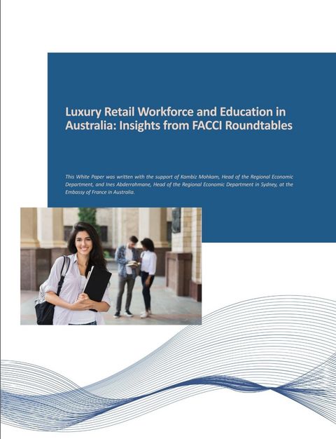 Luxury Retail Workforce and Education in Australia: Insights from FACCI Roundtables Luxury Retail Workforce and Education in Australia: Insights from FACCI Roundtables