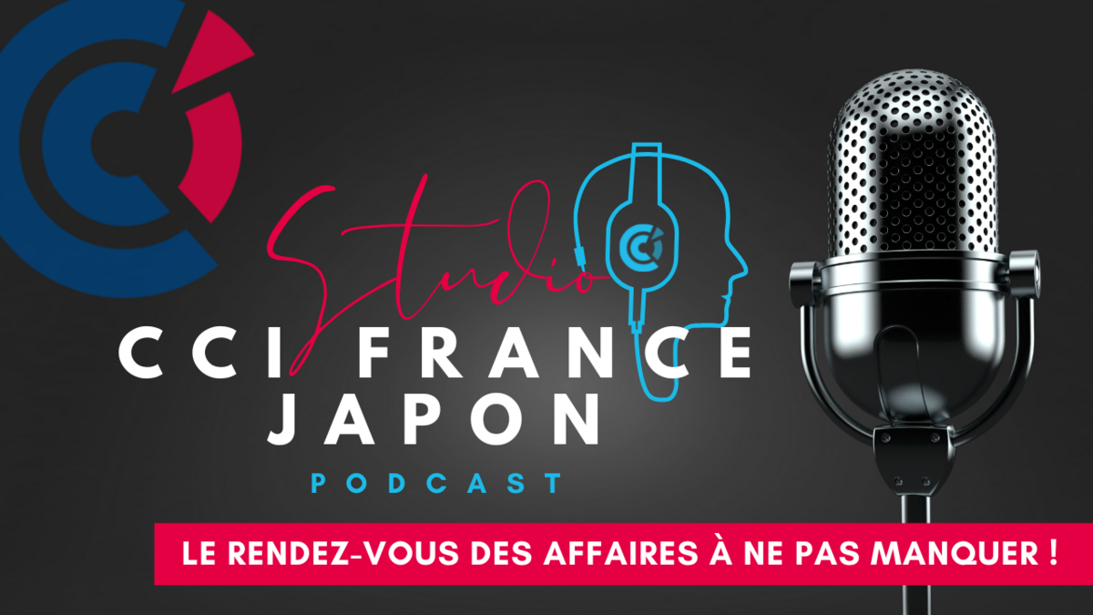 « Studio CCI France Japon », la chaîne de podcasts business incontournable