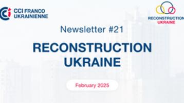 Newsletter mensuelle de la Chambre de Commerce et d'Industrie franco ukrainienne du février 2025 sur la reconstrcution de l'Ukraine, les investissements et les sujets d'actualité