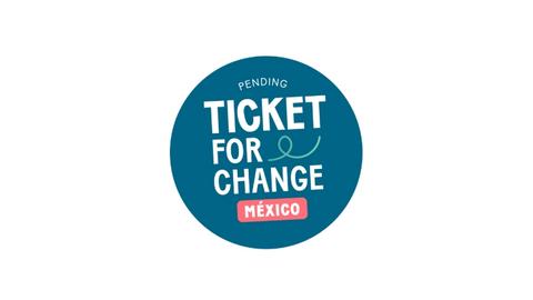 TICKET FOR CHANGE MÉXICO