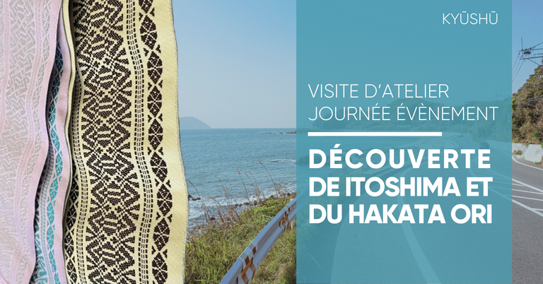 Visite Guidée CCIFJ – À la découverte du Hakata-ori et des paysages d’Itoshima