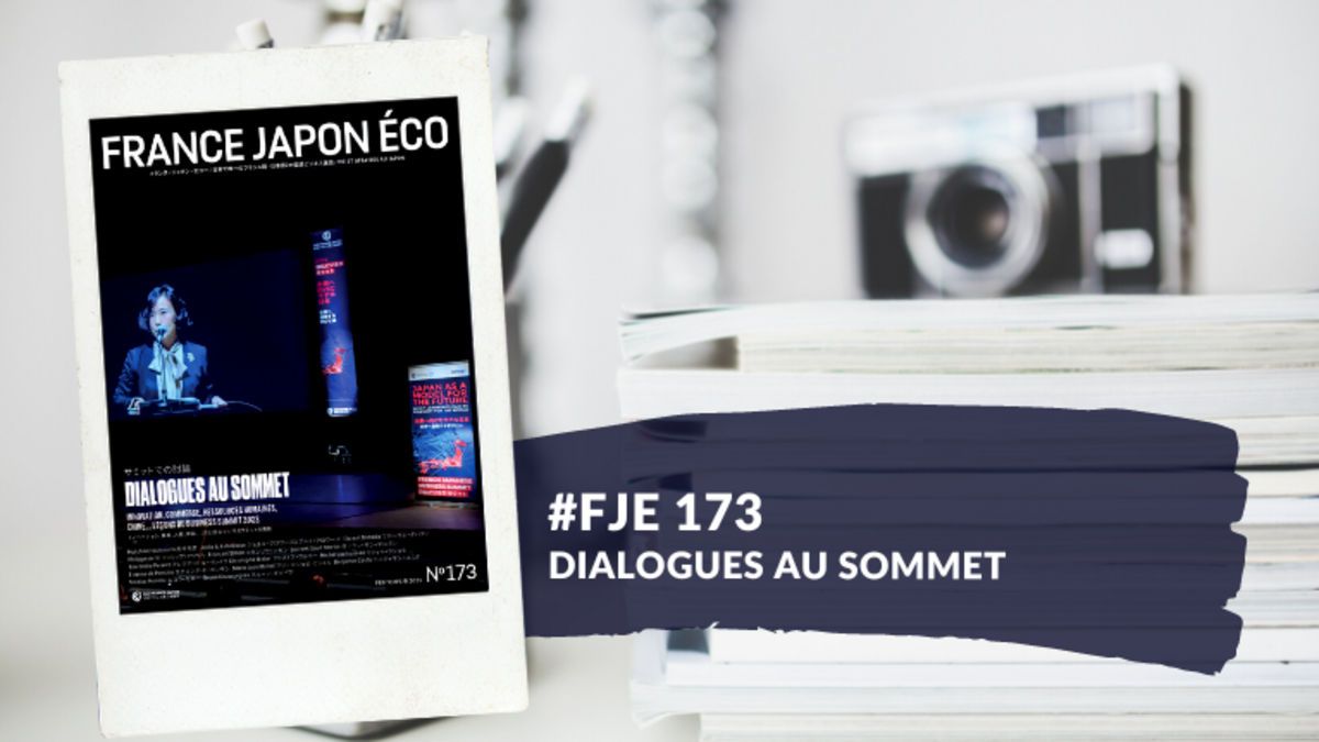 Le numéro du magazine France Japon Éco 173 est disponible Le numéro du magazine France Japon Éco 173 est disponible