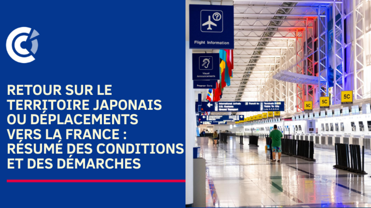 Retour sur le territoire japonais ou déplacements vers la France : résumé des conditions et des démarches