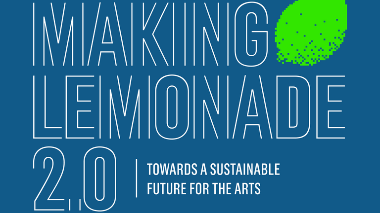 Making Lemonade 2.0: Towards a Sustainable Future for the Arts