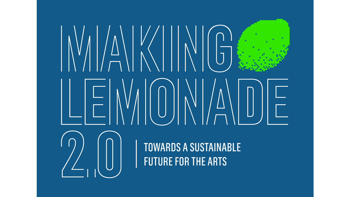 Making Lemonade 2.0: Towards a Sustainable Future for the Arts