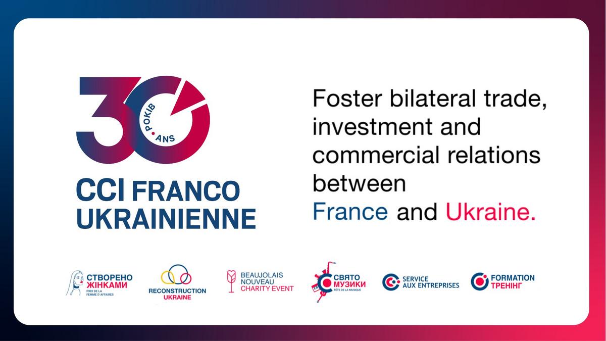 30 ans de la CCI France Ukraine CCIFU - 30 ans. Activités de la Chambre : Prix de la Femme d'Affaires, Newsletter Reconstruction, Fête de la musique, Beaujolais Nouveau, Services aux entreprises, formations