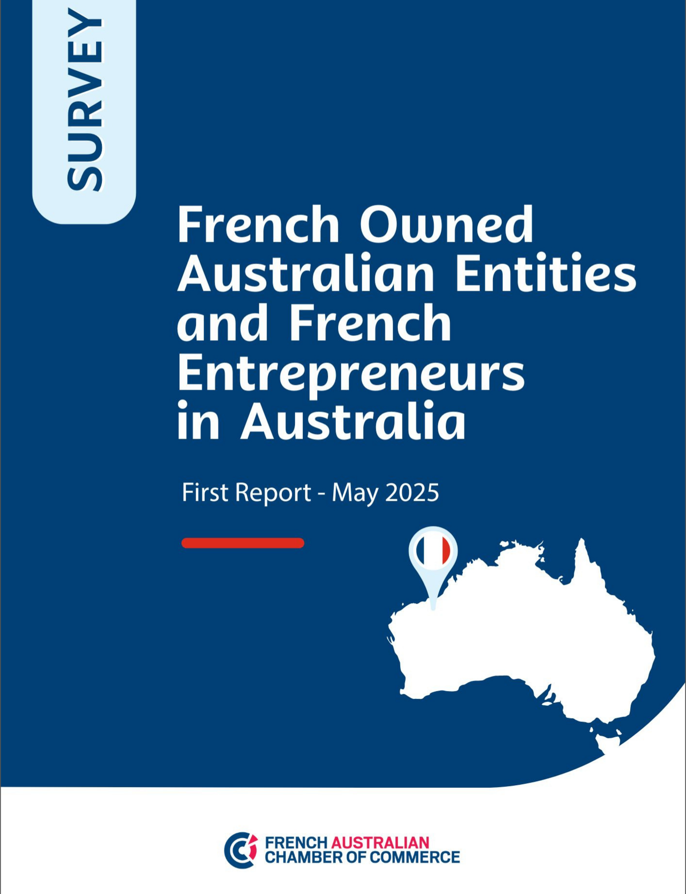 Survey Report: Mapping the French Business Footprint in Australia Survey Report: Mapping the French Business Footprint in Australia