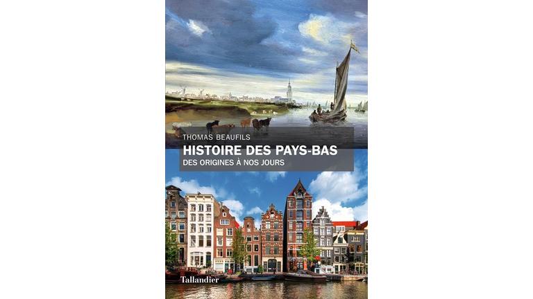 Histoire des Pays-Bas, des origines à nos jours - Thomas Beaufils