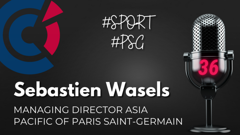 EPISODE #36 - Sebastien Wasels, Managing Director Asia Pacific of PSG