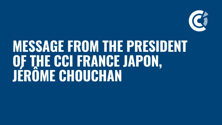 Message from the President of the CCI France Japon