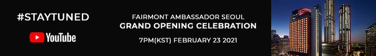 Invitation to the online opening ceremony of Fairmont Ambassador Seoul!
