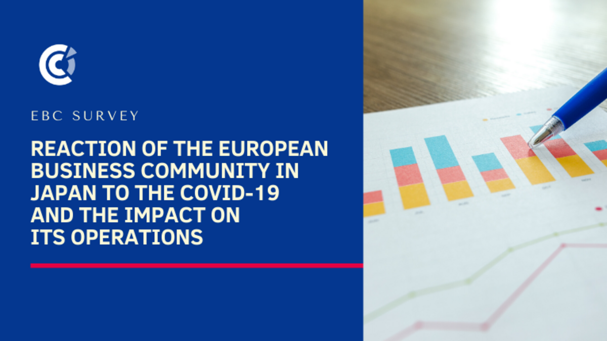 Results Survey on the “Reaction Of The European Business Community In Japan To COVID-19 Crisis And Impact On Its Operations” Results Survey on the “Reaction Of The European Business Community In Japan To COVID-19 Crisis And Impact On Its Operations”