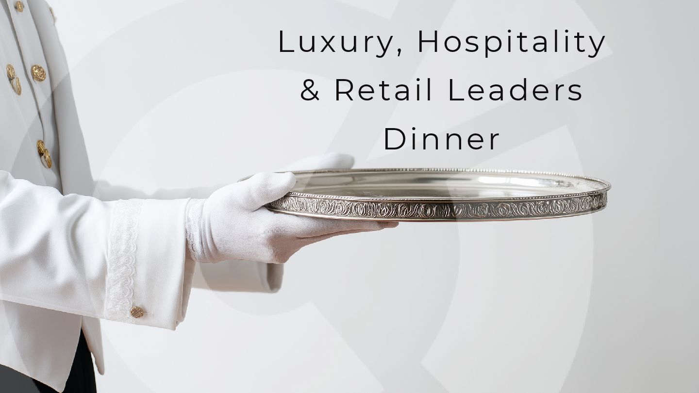 Luxury, Hospitality & Retail Leaders Dinner