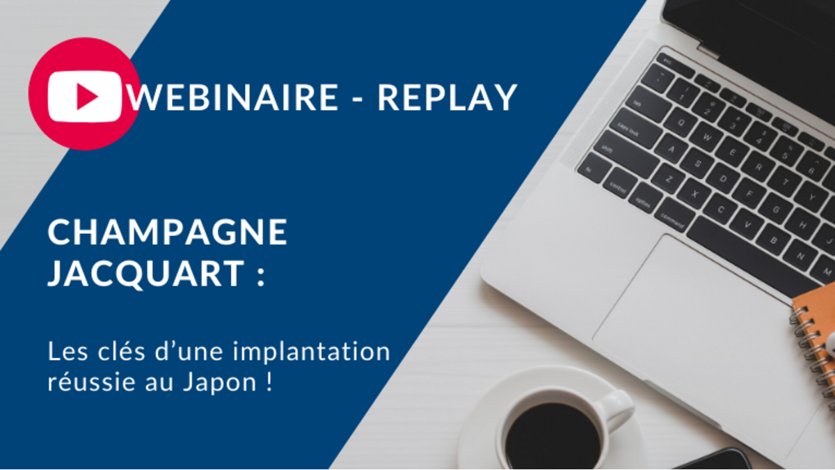 Retour sur le Webinaire - Champagne Jacquart : les clés d’une implantation réussie au Japon ! Retour sur le Webinaire - Champagne Jacquart : les clés d’une implantation réussie au Japon !
