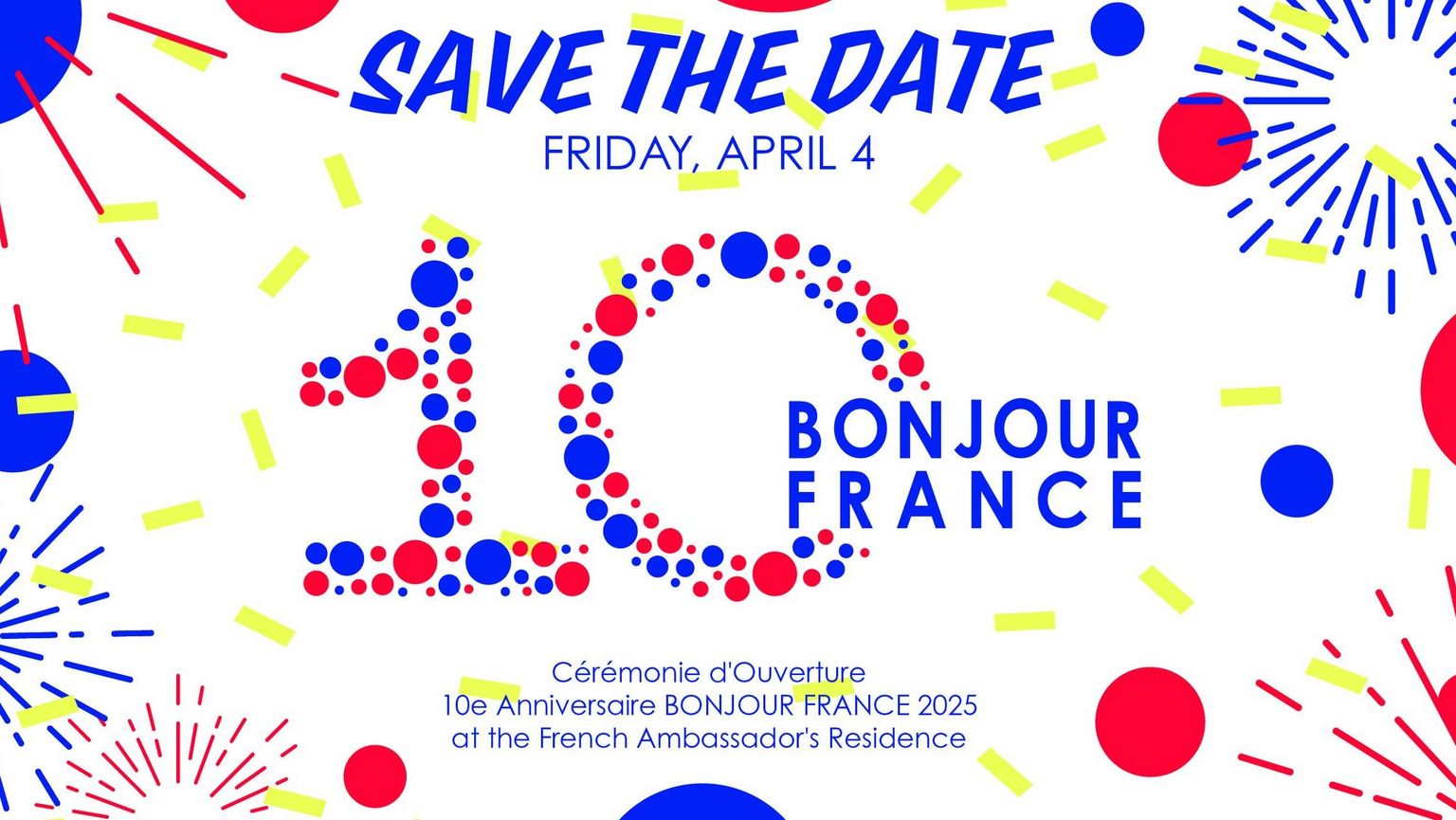 Cérémonie d'Ouverture du 10e Anniversaire de BONJOUR FRANCE 2025 à la Résidence de l'Ambassadeur de France