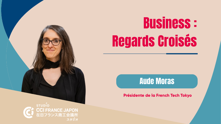 Regards Croisés – La French Tech Tokyo : un pont entre écosystèmes français et japonais