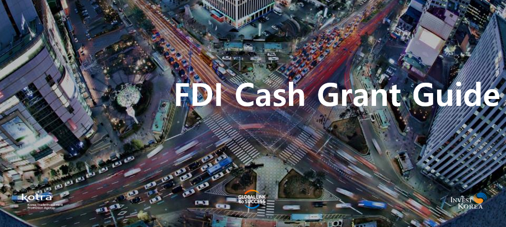 FDI cash grant conditions in Korea - Kotra - Foreign Investor Support Center