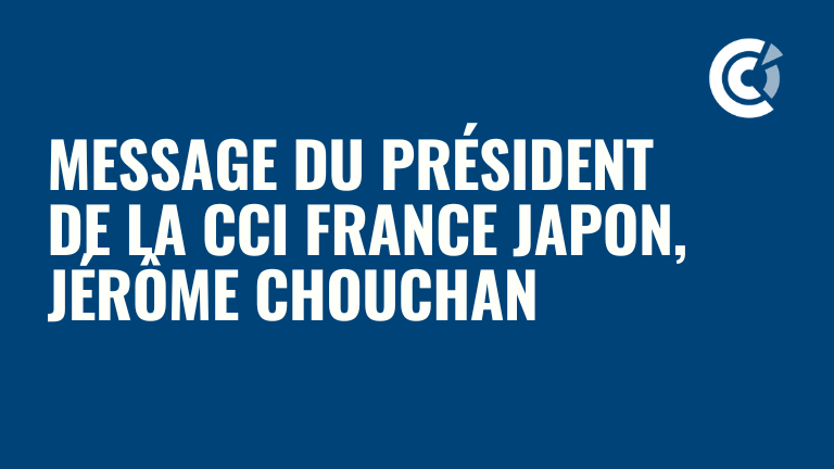 Message du président de la CCI France Japon Message du président de la CCI France Japon
