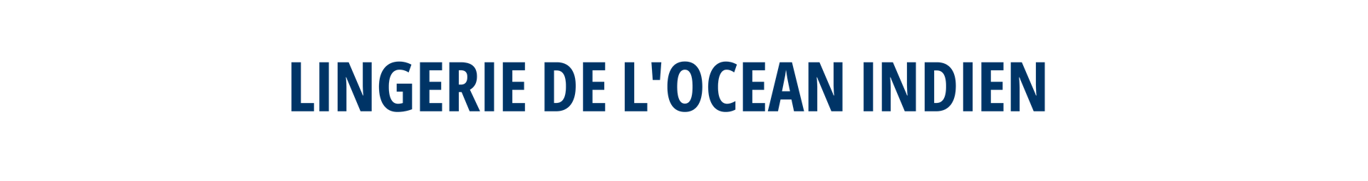 LINGERIE DE L'OCEAN INDIEN