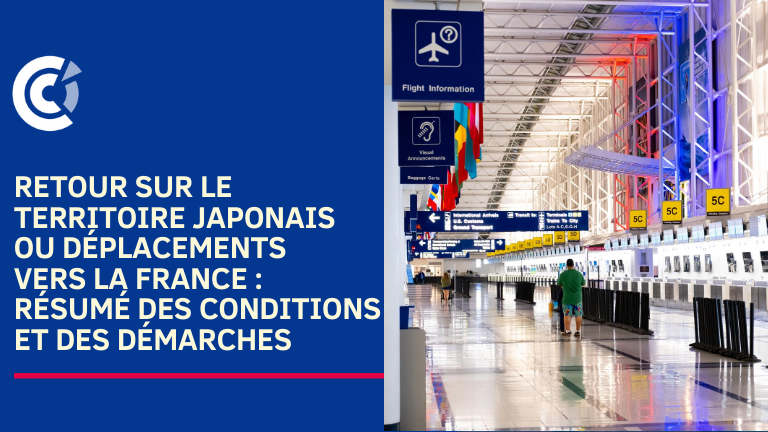 Retour sur le territoire japonais ou déplacements vers la France : résumé des conditions et des démarches