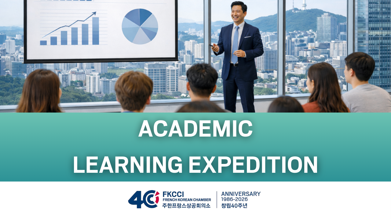 ACADEMIC LEARNING EXPEDITION Academic Insights & Cross-Sector Perspectives in Korea FKCCI