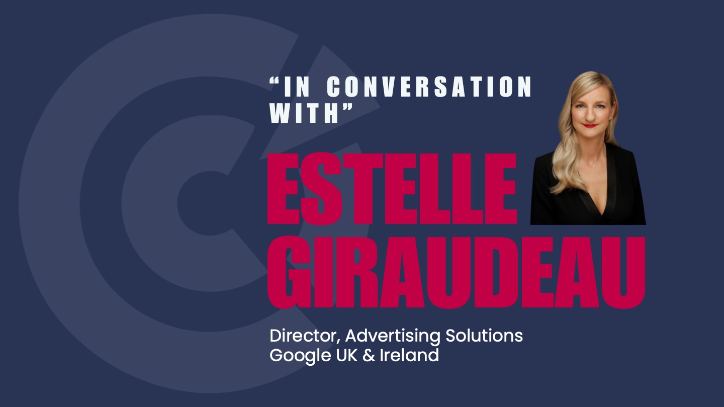In Conversation With Estelle Giraudeau, Director, gTech Ads, LCS UKI, Google