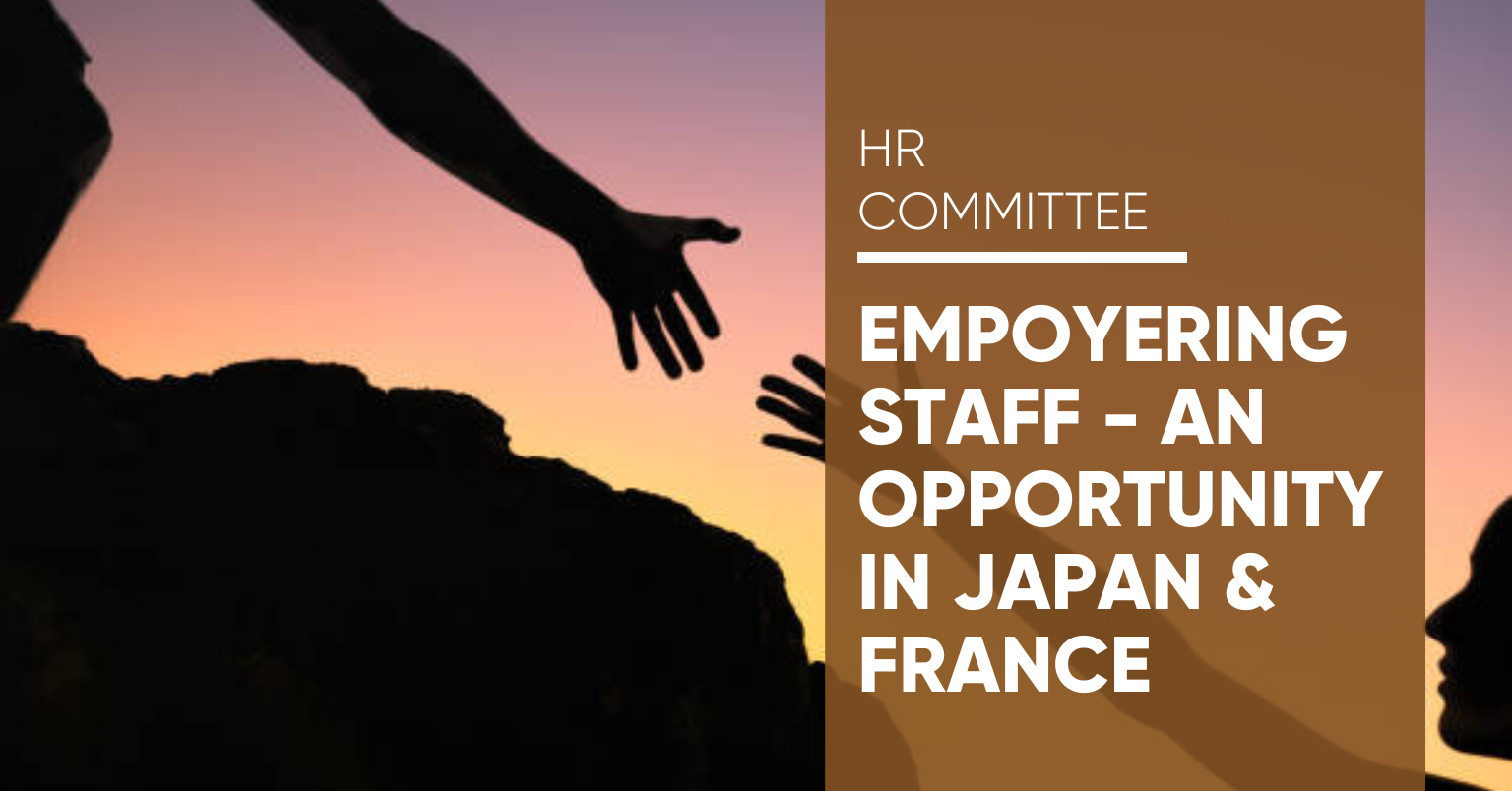 HR Committee: Empowering staff – An Opportunity in Japan & France