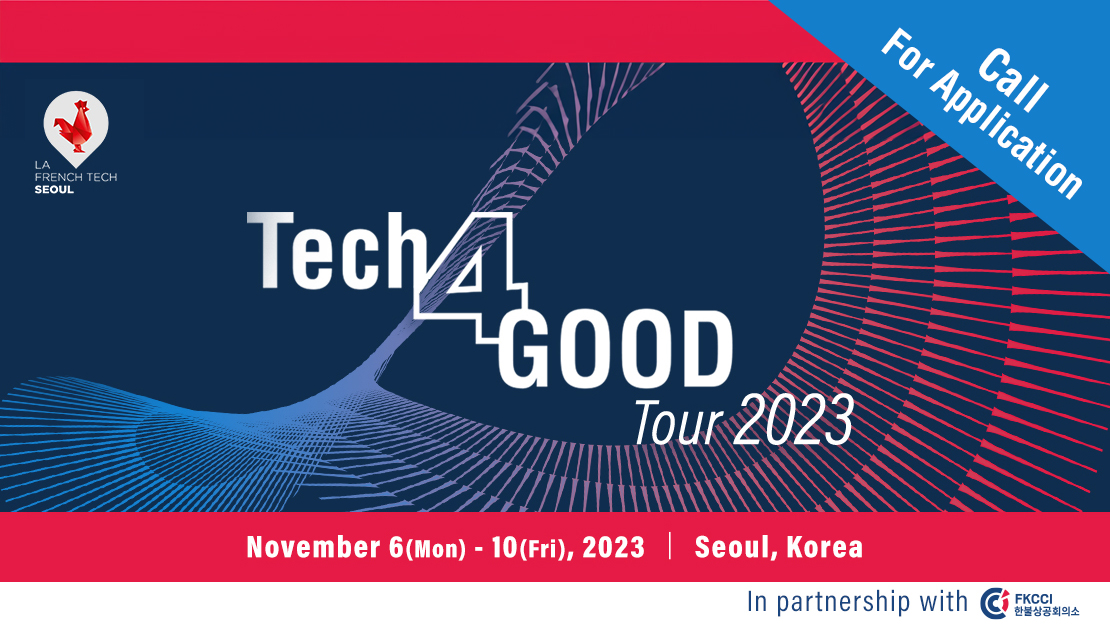 Tech4Good 2023 - Call for Application Startups french deep tech tour korea