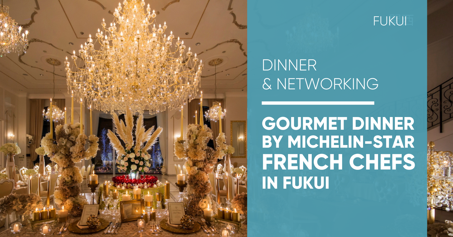 Connect with Fukui business partners over a gourmet dinner