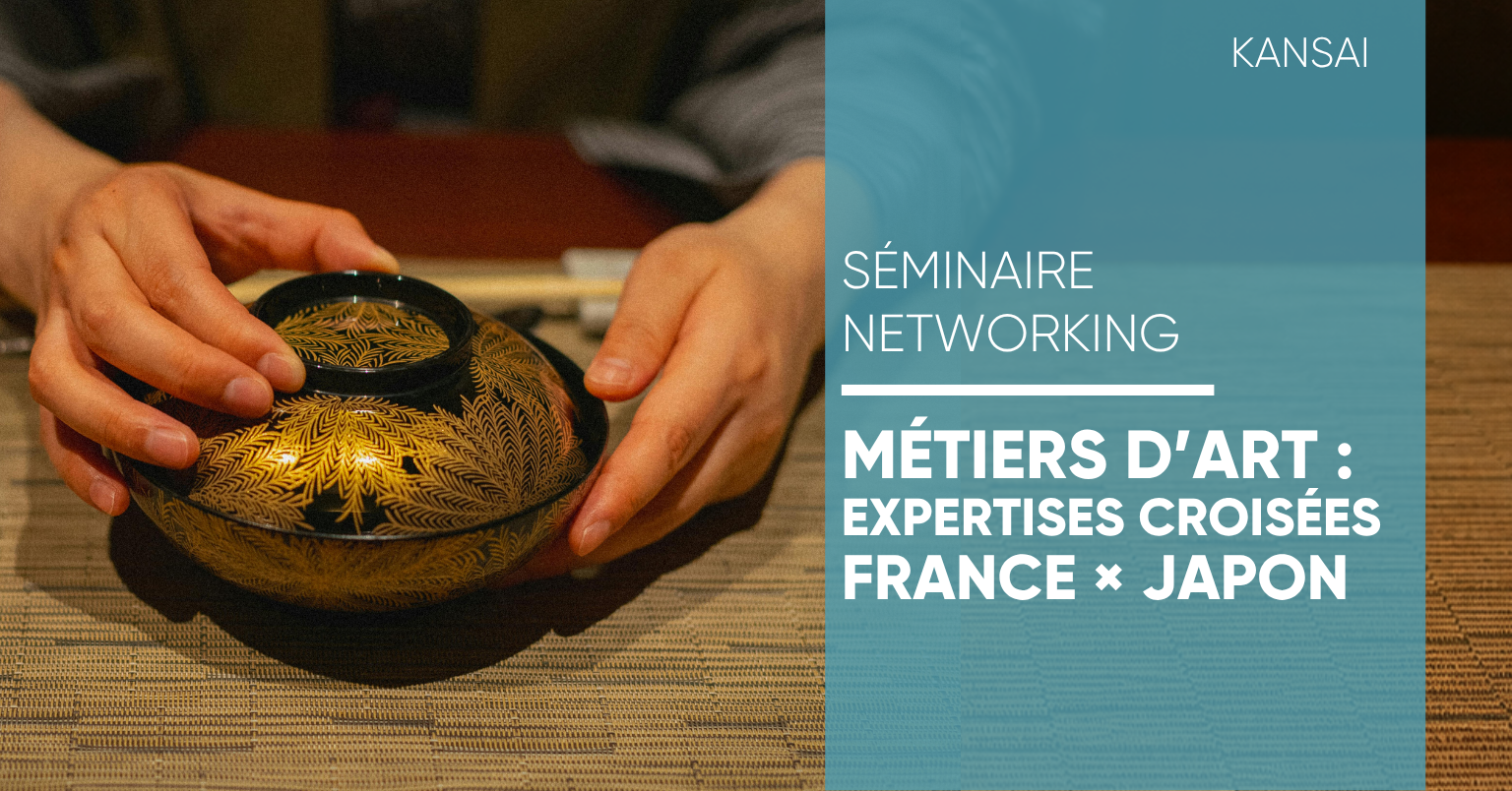 Métiers d’art : Expertises croisées France x Japon Métiers d’art : Expertises croisées France x Japon