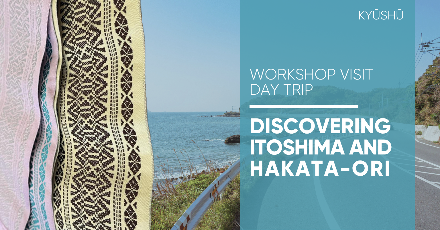 Guided Tour - Discover the Traditions of Hakata-ori and the Beauty of Itoshima