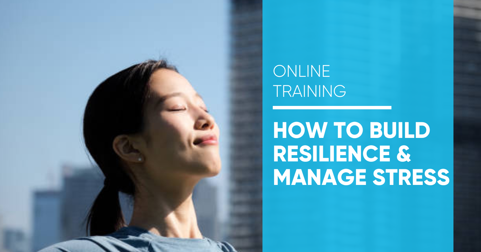 Online Training - How to Build Resilience & Manage Stress