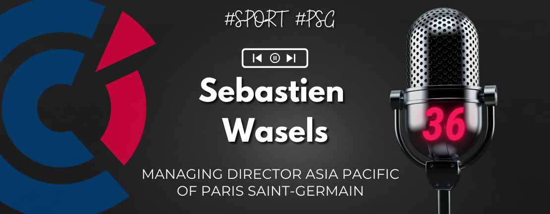 EPISODE #36 - Sebastien Wasels, Managing Director Asia Pacific of PSG